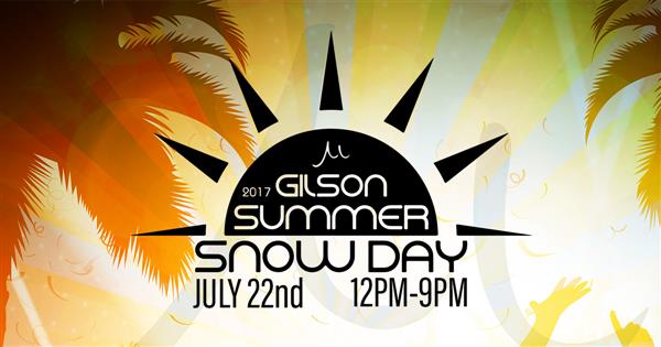 2nd Annual Summer Snow Day - hosted by Gilson 2017