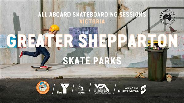 All Aboard Skateboarding Sessions - Greater Shepparton Skate Parks, VIC 2022