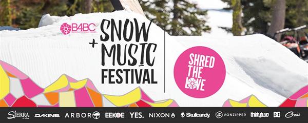 B4BC SNOWBOARD + MUSIC FESTIVAL - Sierra-at-Tahoe, CA 2017