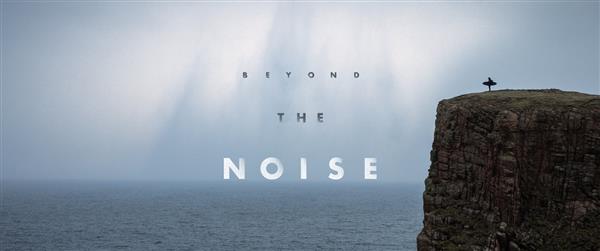Beyond the Noise | Image credit: Andrew Kaineder