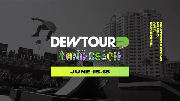 Dew Tour - Long Beach, CA 2017
