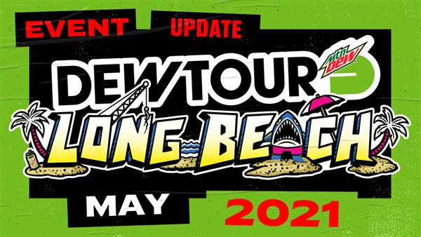 Dew Tour - Long Beach, CA 2020