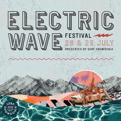 Electric Wave Festival at Surf Snowdonia 2018