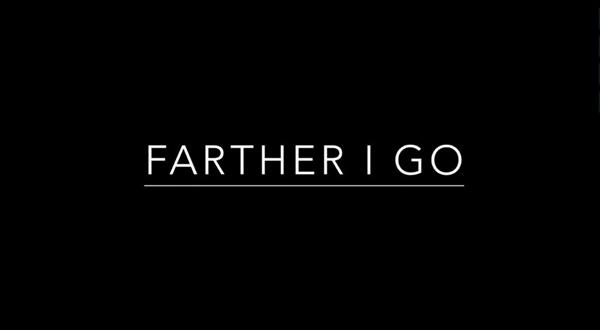 Farther I Go