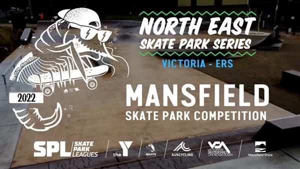 North East Skate Park Series [ERS] - Mansfield Skate Park, VIC 2022