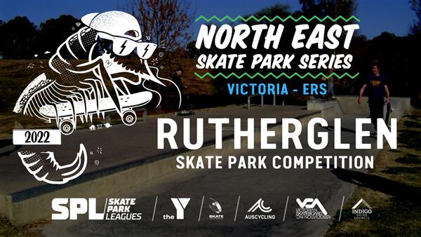 North East Skate Park Series [ERS] - Rutherglen Skate Park, VIC 2022