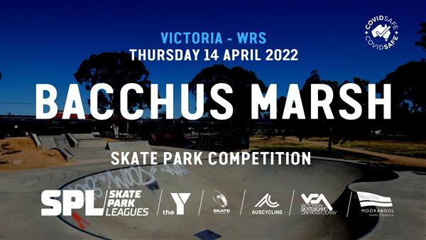 Skate Park Leagues Competition - Bacchus Marsh, VIC 2022