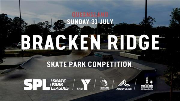 Skate Park Leagues Competition - Bracken Ridge, QLD 2022