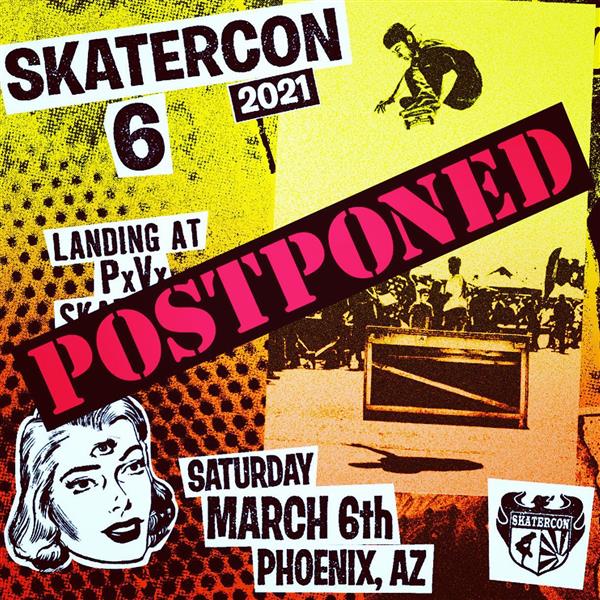 SkaterCon 6 - Phoenix, AZ 2021 - POSTPONED