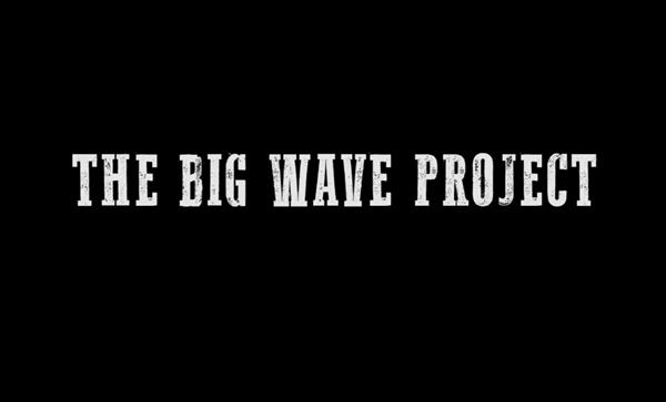 Boardriding | Movies | The Big Wave Project