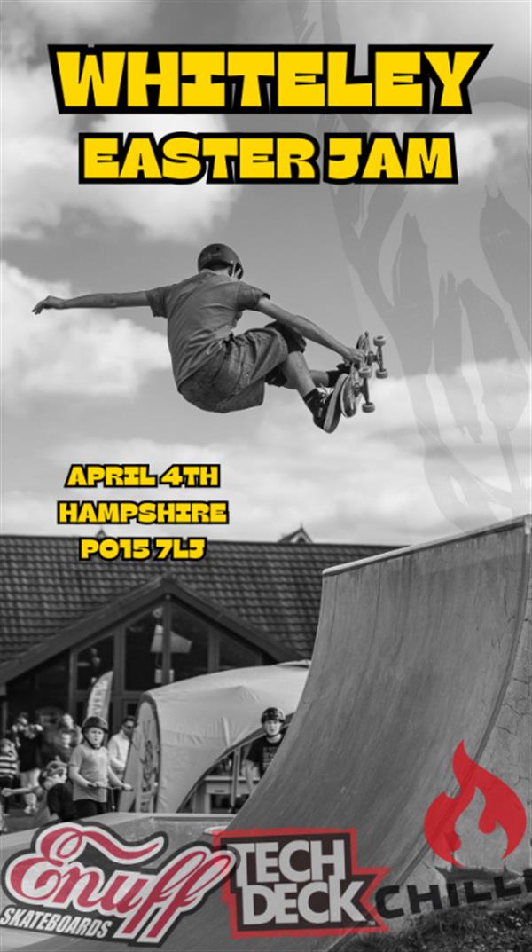 Whiteley Easter Jam - Whitely Skatepark - Fareham 2026
