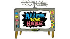 Aliens Was Here