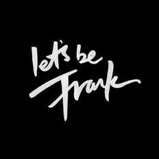let's be Frank