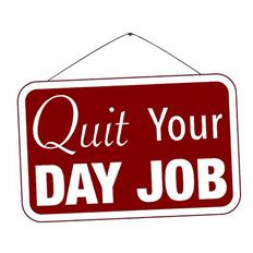 Quit Your Day Job
