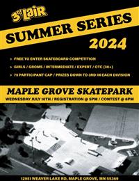 Summer Series Skateboard Contests - Stop #5 - Maple Grove SkatePark 2024